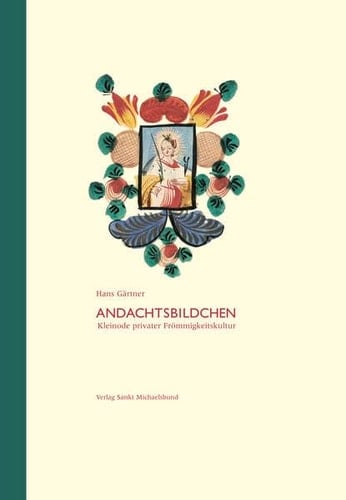Andachtsbildchen Kleinode privater Frömmigkeitskultur