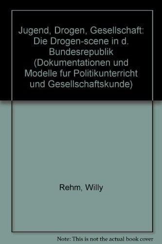 Jugend, Drogen, Gesellschaft die Drogen-scene in d. Bundesrepublik