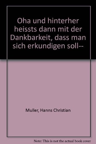 Öha und hinterher heißts dann mit der Dankbarkeit, daß man sich erkundigen soll ...