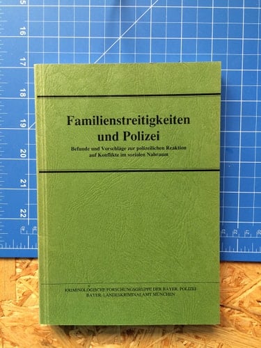 Familienstreitigkeiten und Polizei Befunde und Vorschläge zur polizeilichen Reaktion auf Konflikte im sozialen Nahraum