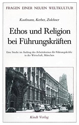 Ethos und Religion bei Führungskräften eine Studie im Auftrag des Arbeitskreises für Führungskräfte in der Wirtschaft, München