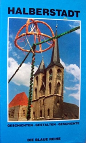 Halberstadt Geschichten, Gestalten, Geschichte