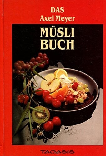 Das Axel-Meyer-Müsli-Buch