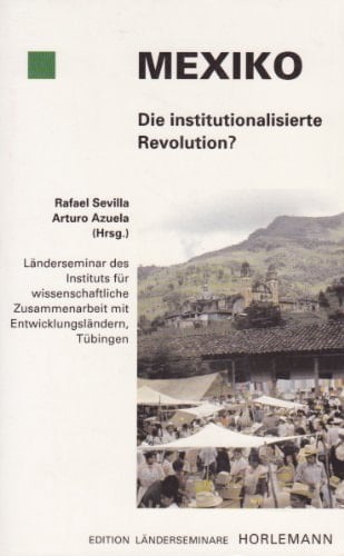 Mexiko, die institutionalisierte Revolution? (Edition Länderseminare) (German Edition)