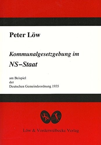 Kommunalgesetzgebung im NS-Staat am Beispiel der Deutschen Gemeindeordnung 1935