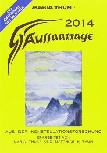 Aussaattage 2014 mit Pflanz-, Hack- und Erntezeiten und günstigen Arbeitstagen für den Imker 2014 ; aus der Konstellationsforschung