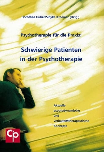 Psychotherapie für die Praxis: schwierige Patienten in der Psychotherapie aktuelle psychodynamische und verhaltenstherapeutische Konzepte