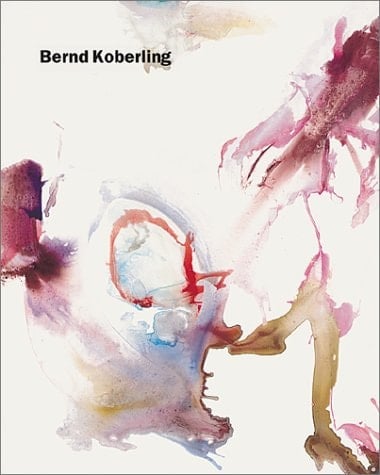 Bernd Koberling: Paintings 1963-2001