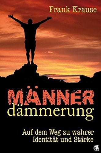 Männerdämmerung auf dem Weg zu wahrer Identität und Stärke