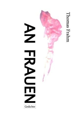 An Frauen Gedichte ; (1995 - 2014)
