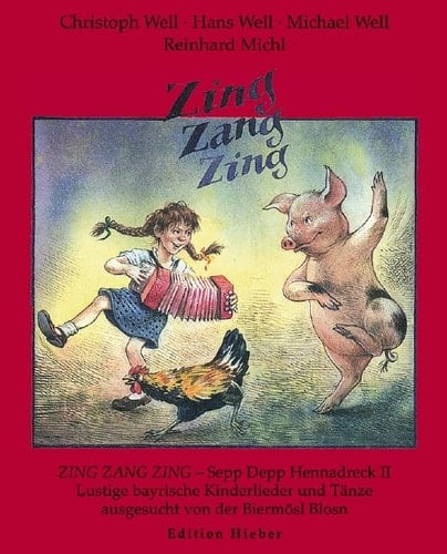 Zing Zang Zing: Sepp Depp Hennadreck II. Lustige bayrische Kinderlieder, Reime, Gedicht und Volkstänze ausgesucht von der Biermösl Blosn. Recueil de chansons.