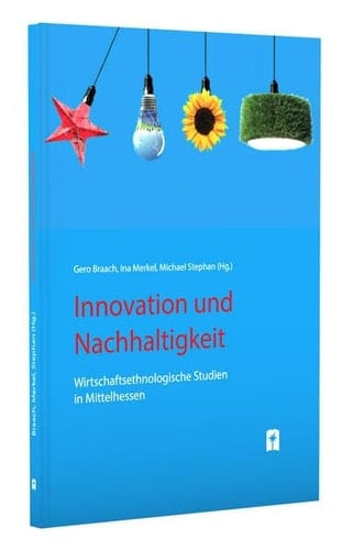 Innovation und Nachhaltigkeit wirtschaftsethnologische Studien in Mittelhessen