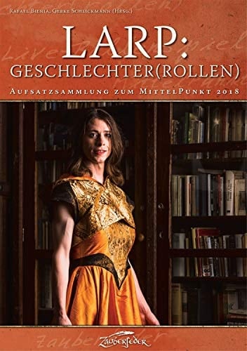 Larp: Geschlechter(rollen) Aufsatzsammlung zum MittelPunkt 2018
