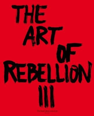 The Art Of Rebellion Iii The Book About Street Art
