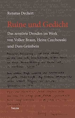Ruine und Gedicht: Das zerstörte Dresden im Werk von Volker Braun, Heinz Czechowski und Durs Grünbein (German Edition)