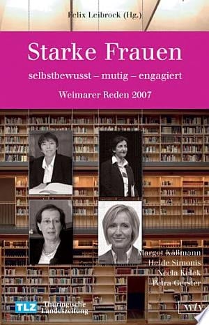 Starke Frauen selbstbewusst - mutig - engagiert : Weimarer Reden 2007