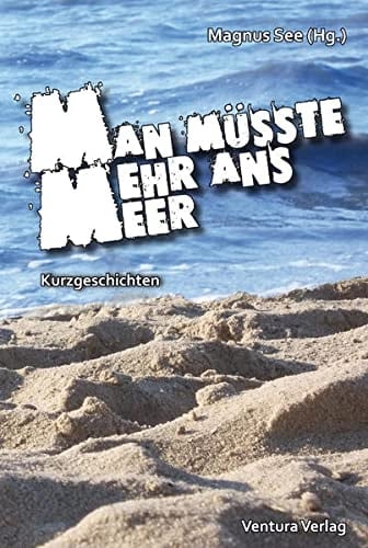 Man müsste mehr ans Meer Kurzgeschichten