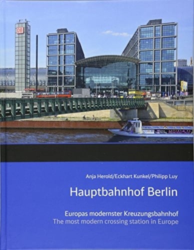 Hauptbahnhof Berlin Europas Modernster Kreuzungsbahnhof : the Most Modern Crossing Station in Europe