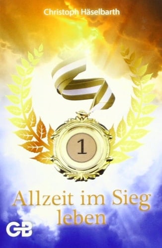 Allzeit im Sieg leben - es ist möglich!