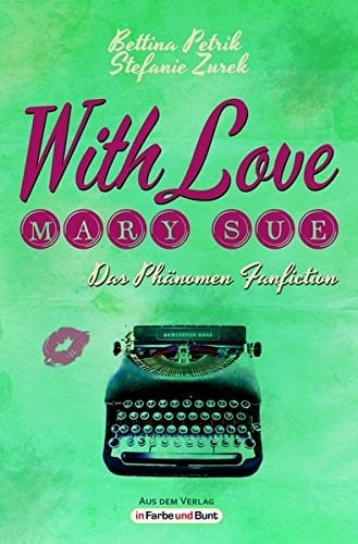 With love, Mary Sue das Phänomen Fanfiction