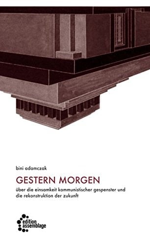 Gestern Morgen über die Einsamkeit kommunistischer Gespenster und die Rekonstruktion der Zukunft