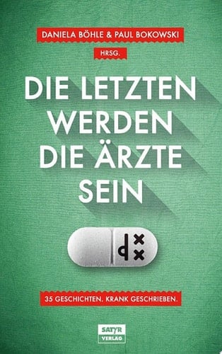 Die Letzten werden die Ärzte sein 35 Geschichten, krank geschrieben
