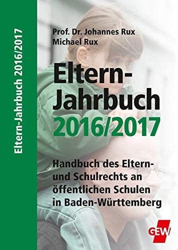 Eltern-Jahrbuch 2016/2017 Handbuch für Eltern und Elternbeiräte in Baden-Württemberg