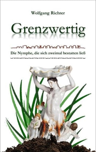 Grenzwertig die Nymphe, die sich zweimal bestatten ließ