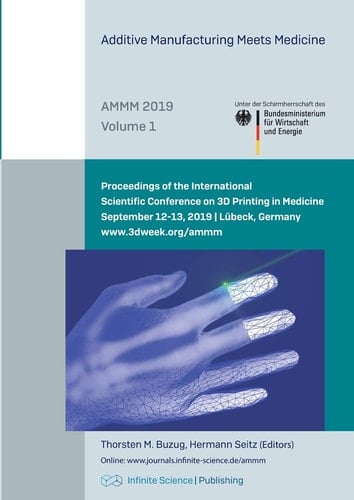 Additive Manufacturing Meets Medicine AMMM 2019 : First International Conference, Lübeck, Germany, September 12-13, 2019