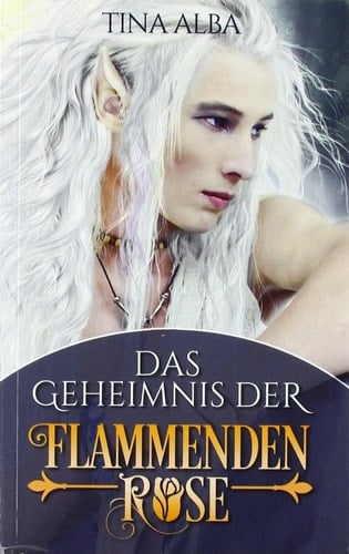 Das Geheimnis der flammenden Rose