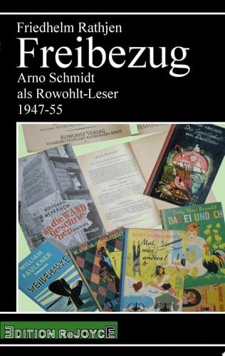 Freibezug Arno Schmidt als Rowohlt-Leser 1947-55