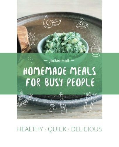 Healthy Quick Delicious: Homemade Meals for Busy People
