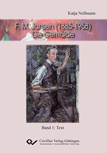 F.M. Jansen (1885-1958) - Die Gemälde Band 1: Text