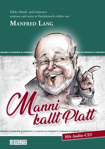 Manni kallt Platt Eifeler Mund- und Lebensart amüsant und weise in Hochdeutsch erklärt