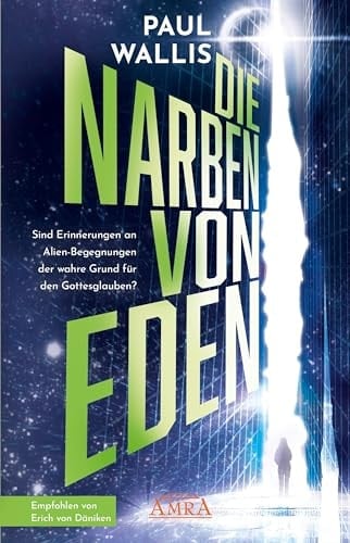 Die Narben von Eden sind Erinnerungen an Alien-Begegnungen der wahre Grund für den Gottesglauben?