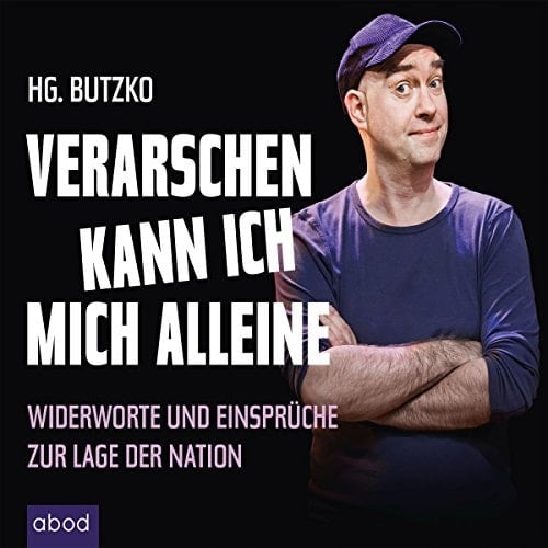 Verarschen kann ich mich alleine Widerworte und Einsprüche zur Lage der Nation