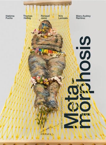 Metamorphosis Habima Fuchs, Thomas Helbig, Renaud Jerez, Kris Lemsalu, Mary-Audrey Ramirez