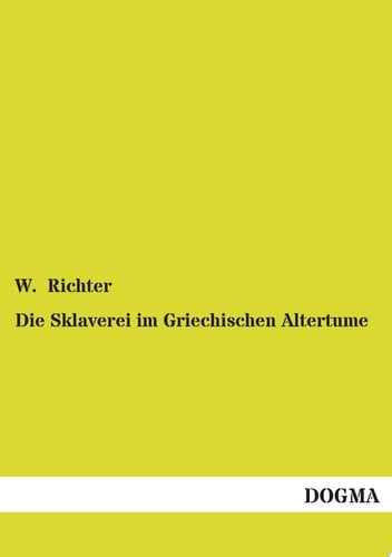 Die Sklaverei Im Griechischen Altertume