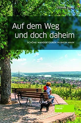 Auf dem Weg und doch daheim schöne Wandertouren in Rhein-Main