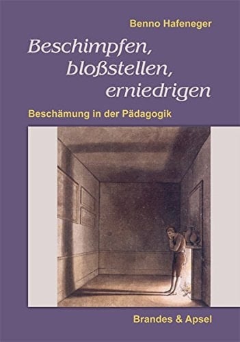 Beschimpfen, bloßstellen, erniedrigen Beschämung in der Pädagogik