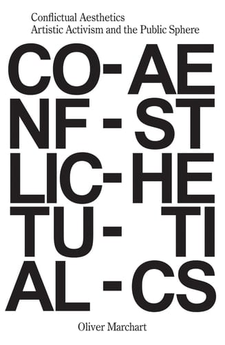 Conflictual Aesthetics Artistic Activism and the Public Sphere