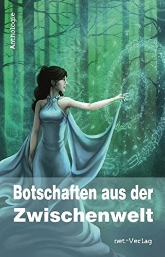 Botschaften aus der Zwischenwelt Anthologie