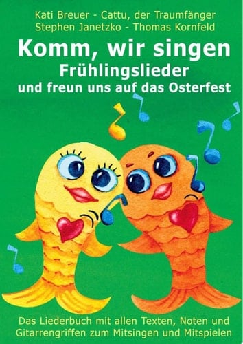 Komm, wir singen Frühlingslieder und freun uns auf das Osterfest Das Liederbuch mit allen Texten, Noten und Gitarrengriffen zum Mitsingen und Mitspielen