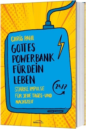 Gottes Powerbank für dein Leben starke Impulse für jede Tages- und Nachtzeit