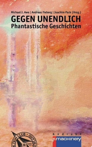 GEGEN UNENDLICH Phantastische Geschichten