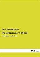 The Housekeeper ́s Friend A Practical Cook-Book