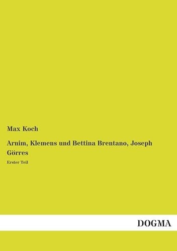 Arnim, Klemens und Bettina Brentano, Joseph Görres Erster Teil