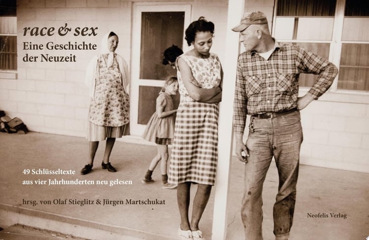 race & sex: Eine Geschichte der Neuzeit 49 Schlüsseltexte aus vier Jahrhunderten neu gelesen