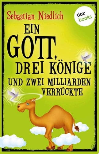 Ein Gott, drei Könige und zwei Milliarden Verrückte Ungewöhnliche Geschichten