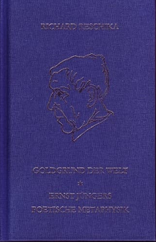 Goldgrund der Welt Ernst Jüngers poetische Metaphysik